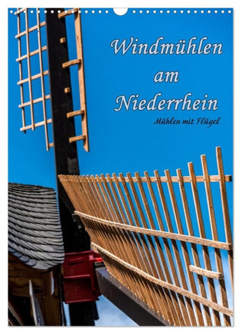 Windmühlen mit Flügel am Niederrhein (Wandkalender 2026 DIN A3 hoch), CALVENDO Monatskalender