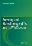 Breeding and Biotechnology of Tea and its Wild Species