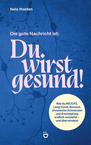Die gute Nachricht ist: Du wirst gesund!