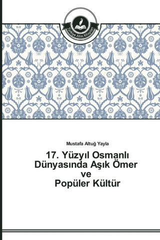 17. Yüzy¿l Osmanl¿ Dünyas¿nda A¿¿k Ömer ve Popüler Kültür