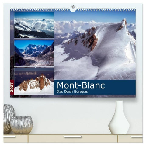 Mont-Blanc - Das Dach Europas (hochwertiger Premium Wandkalender 2027 DIN A2 quer), Kunstdruck in Hochglanz