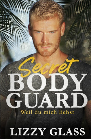 Secret Bodyguard: Weil du mich liebst