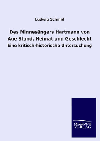 Des Minnesängers Hartmann von Aue Stand, Heimat und Geschlecht