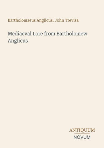 Mediaeval Lore from Bartholomew Anglicus