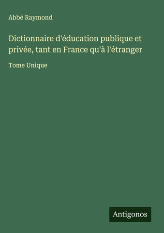 Dictionnaire d'éducation publique et privée, tant en France qu'à l'étranger