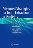 Advanced Strategies for Tooth Extraction in Dentistry