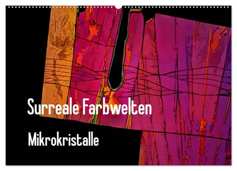 Surreale Farbwelten - Mikrokristalle (Wandkalender 2027 DIN A2 quer), CALVENDO Monatskalender