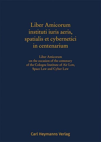 Liber Amicorum instituti iuris aeris, spatialis et cybernetici in centenarium