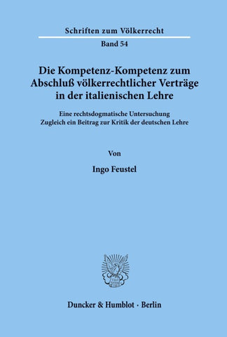Die Kompetenz-Kompetenz zum Abschluß völkerrechtlicher Verträge in der italienischen Lehre.