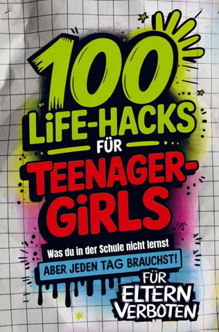 100 Life-Hacks für Teenager-Girls