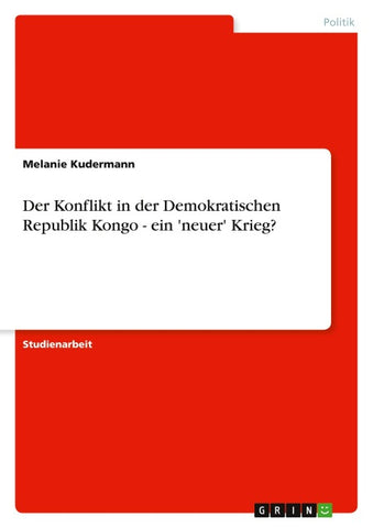 Der Konflikt in der Demokratischen Republik Kongo - ein 'neuer' Krieg?