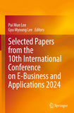 Selected Papers from the 10th International Conference on E-Business and Applications 2024