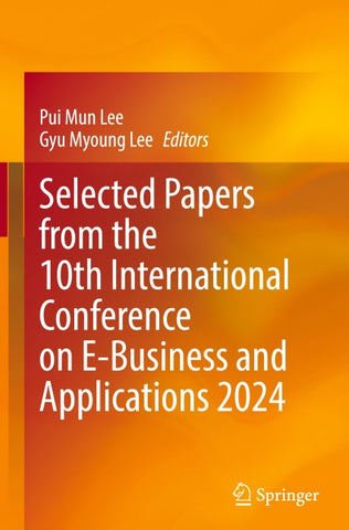 Selected Papers from the 10th International Conference on E-Business and Applications 2024