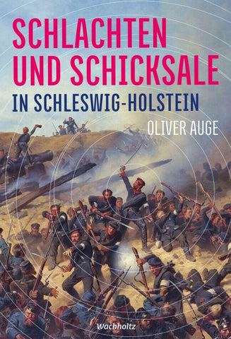 Schlachten und Schicksale in Schleswig-Holstein