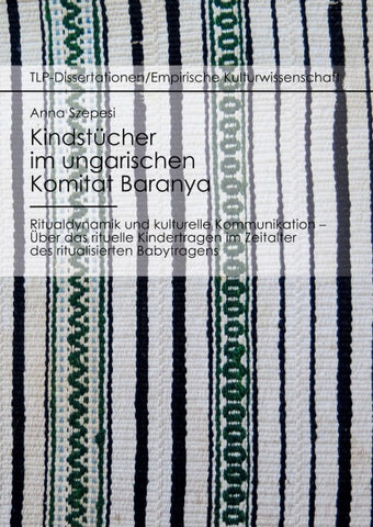 Kindstücher im ungarischen Komitat Baranya: Ritualdynamik und kulturelle Kommunikation
