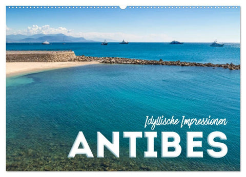 ANTIBES Idyllische Impressionen (Wandkalender 2026 DIN A2 quer), CALVENDO Monatskalender