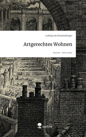 Artgerechtes Wohnen. Life is a Story - story.one