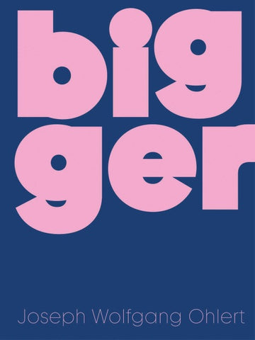 Bigger