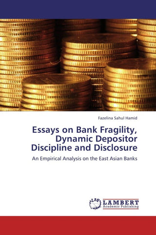 Essays on Bank Fragility, Dynamic Depositor Discipline and Disclosure