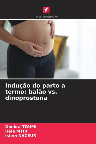 Indução do parto a termo: balão vs. dinoprostona