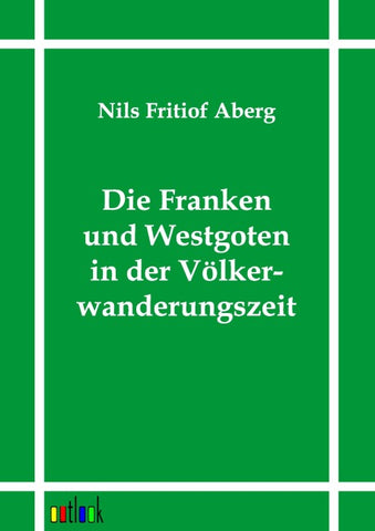 Die Franken und Westgoten in der Völkerwanderungszeit