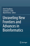 Unraveling New Frontiers and Advances in Bioinformatics