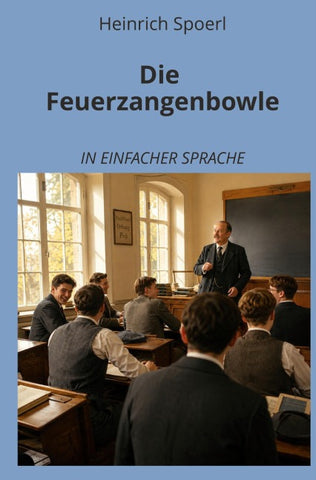Die Feuerzangenbowle: In Einfacher Sprache