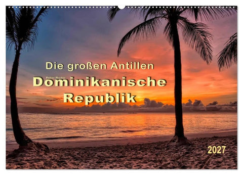Die großen Antillen - Dominikanische Republik (Wandkalender 2027 DIN A2 quer), CALVENDO Monatskalender