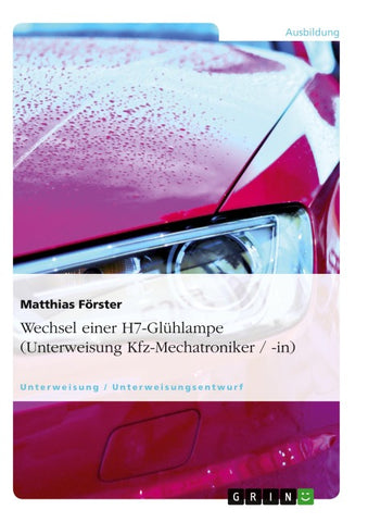 Wechsel einer H7-Glühlampe (Unterweisung Kfz-Mechatroniker / -in)