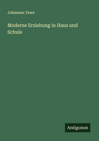 Moderne Erziehung in Haus und Schule