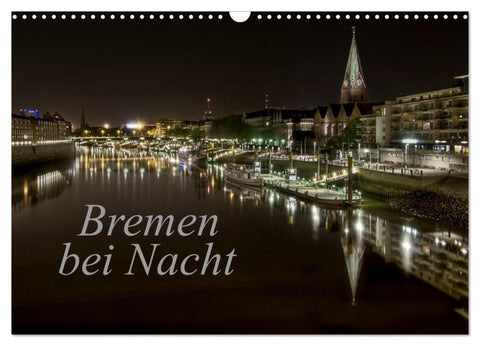 Bremen bei Nacht (Wandkalender 2026 DIN A3 quer), CALVENDO Monatskalender