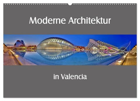Moderne Architektur in Valencia (Wandkalender 2026 DIN A2 quer), CALVENDO Monatskalender