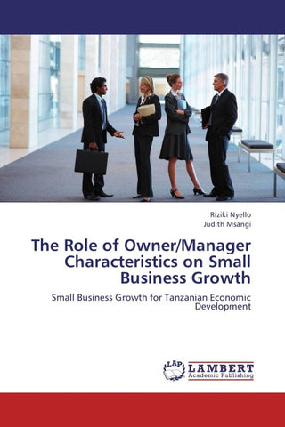 The Role of Owner/Manager Characteristics on Small Business Growth