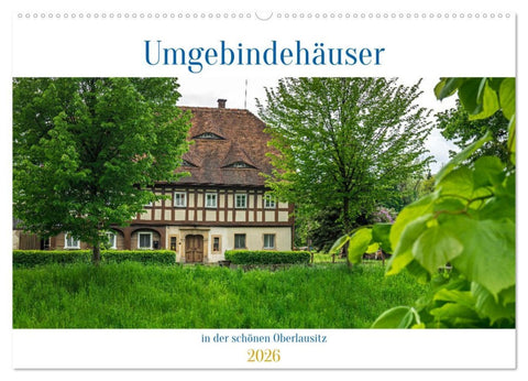 Umgebindehäuser in der schönen Oberlausitz (Wandkalender 2026 DIN A2 quer), CALVENDO Monatskalender