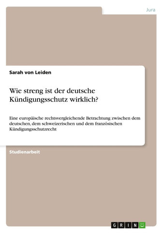 Wie streng ist der deutsche Kündigungsschutz wirklich?
