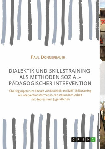 Dialektik und Skillstraining als Methoden sozialpädagogischer Intervention