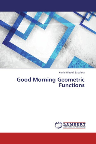 Good Morning Geometric Functions