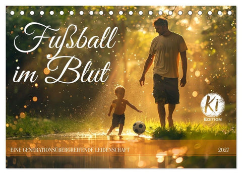 Fußball im Blut (Tischkalender 2027 DIN A5 quer), CALVENDO Monatskalender
