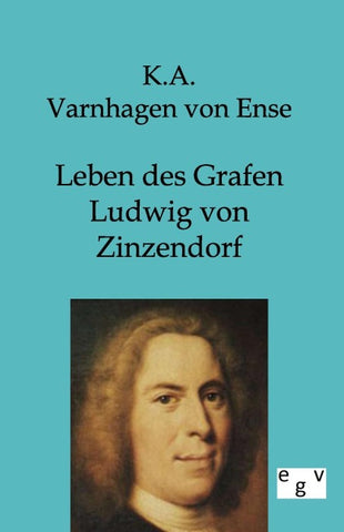 Leben des Grafen Ludwig von Zinzendorf
