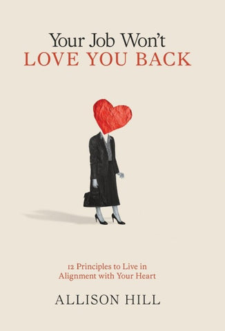 Your Job Won't Love You Back