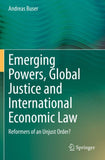 Emerging Powers, Global Justice and International Economic Law