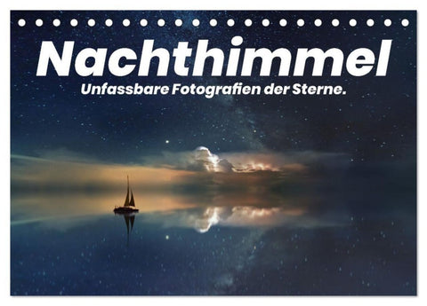 Nachthimmel - Unfassbare Fotografien der Sterne. (Tischkalender 2027 DIN A5 quer), CALVENDO Monatskalender