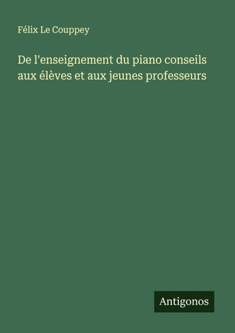 De l'enseignement du piano conseils aux élèves et aux jeunes professeurs