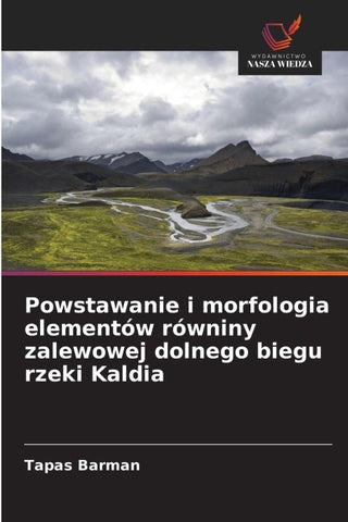 Powstawanie i morfologia elementów równiny zalewowej dolnego biegu rzeki Kaldia