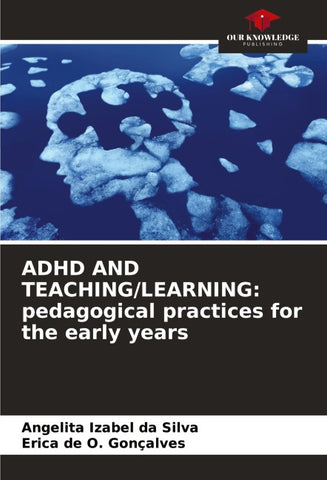 ADHD AND TEACHING/LEARNING: pedagogical practices for the early years