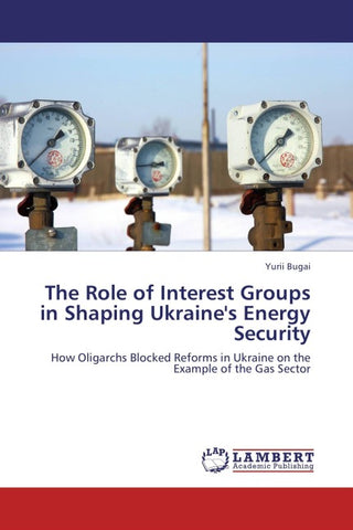 The Role of Interest Groups in Shaping Ukraine's Energy Security