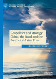 Geopolitics and strategy: China, the Quad and the Southeast Asian Pivot