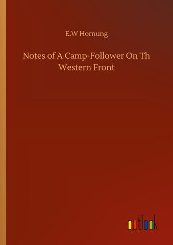Notes of A Camp-Follower On Th Western Front