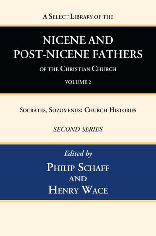 A Select Library of the Nicene and Post-Nicene Fathers of the Christian Church, Second Series, Volume 2