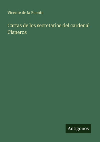Cartas de los secretarios del cardenal Cisneros